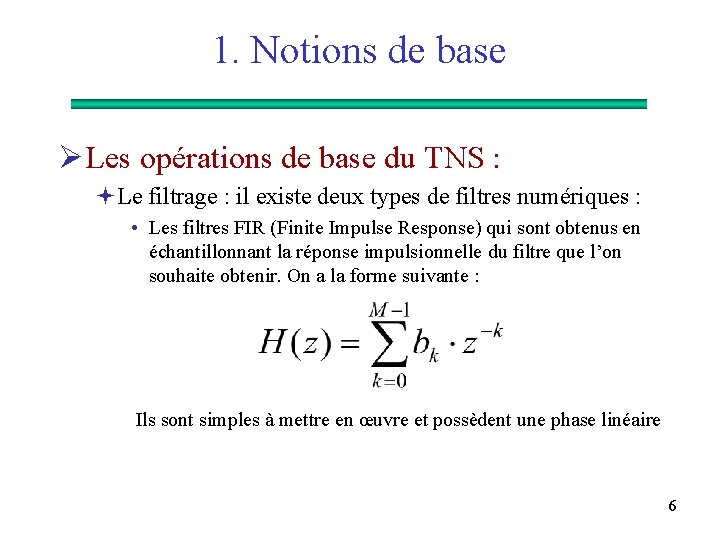 1. Notions de base Ø Les opérations de base du TNS : ªLe filtrage