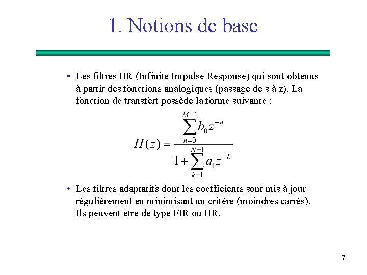 1. Notions de base • Les filtres IIR (Infinite Impulse Response) qui sont obtenus