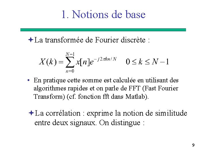 1. Notions de base ªLa transformée de Fourier discrète : • En pratique cette