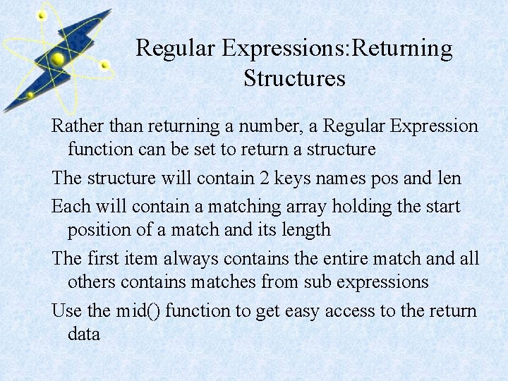 Regular Expressions: Returning Structures Rather than returning a number, a Regular Expression function can