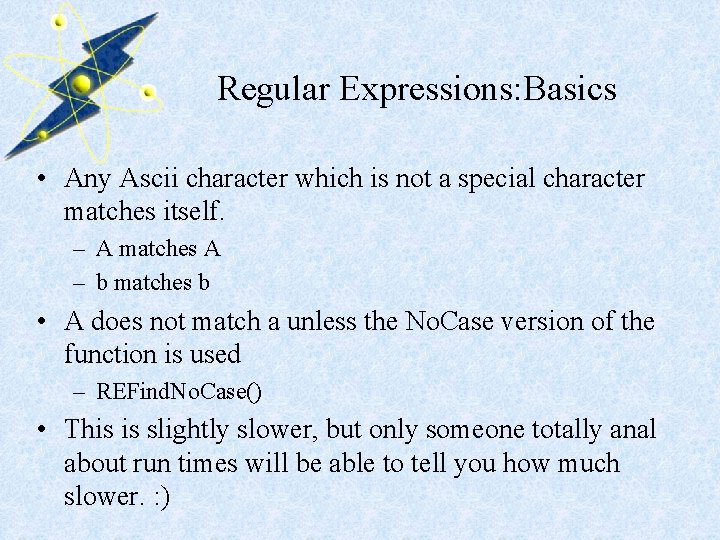 Regular Expressions: Basics • Any Ascii character which is not a special character matches