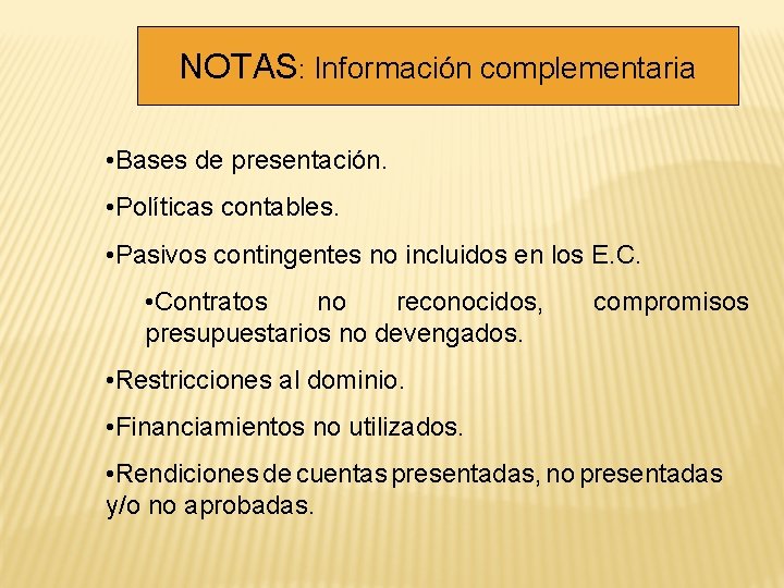 NOTAS: Información complementaria • Bases de presentación. • Políticas contables. • Pasivos contingentes no