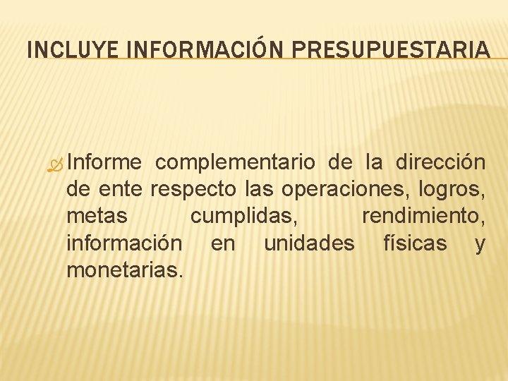 INCLUYE INFORMACIÓN PRESUPUESTARIA Informe complementario de la dirección de ente respecto las operaciones, logros,