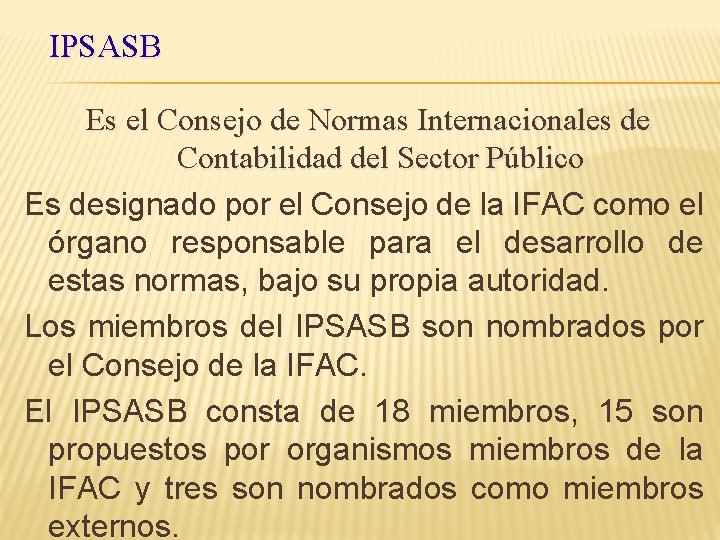 IPSASB Es el Consejo de Normas Internacionales de Contabilidad del Sector Público Es designado