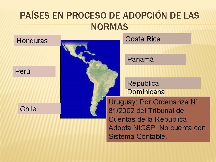 PAÍSES EN PROCESO DE ADOPCIÓN DE LAS NORMAS Honduras Costa Rica Panamá Perú Chile