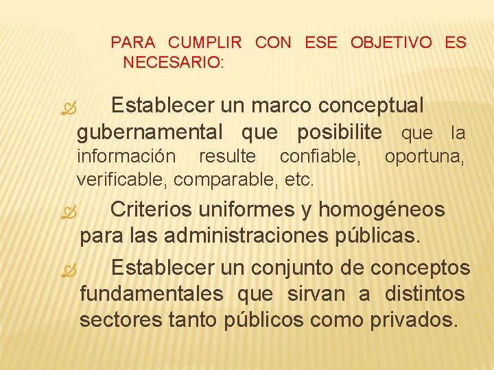 PARA CUMPLIR CON ESE OBJETIVO ES NECESARIO: Establecer un marco conceptual gubernamental que posibilite