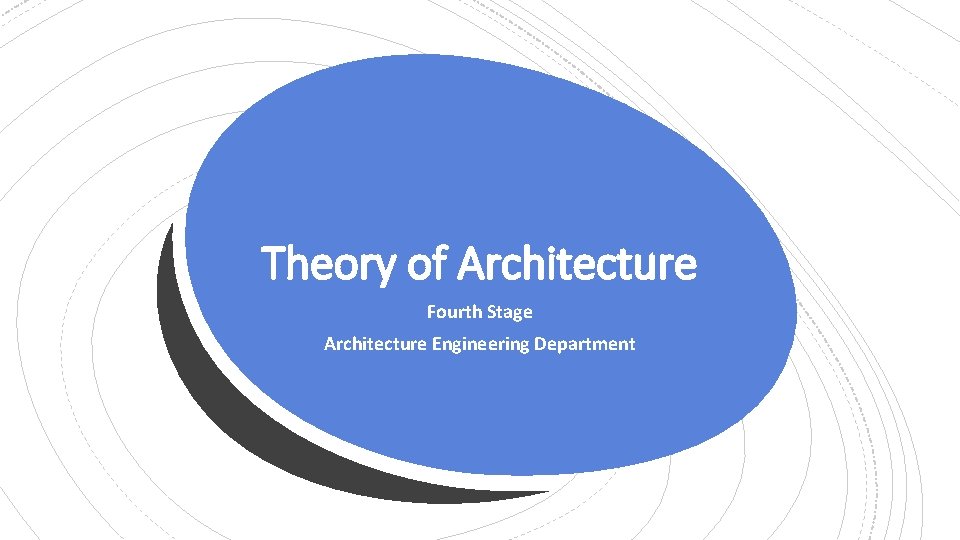 Theory of Architecture Fourth Stage Architecture Engineering Department 