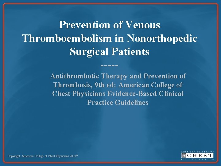 Prevention of Venous Thromboembolism in Nonorthopedic Surgical Patients ----Antithrombotic Therapy and Prevention of Thrombosis,