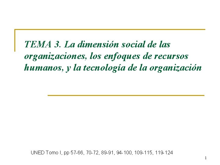 TEMA 3. La dimensión social de las organizaciones, los enfoques de recursos humanos, y TEMA 3. La dimensión social de las organizaciones, los enfoques de recursos humanos, y