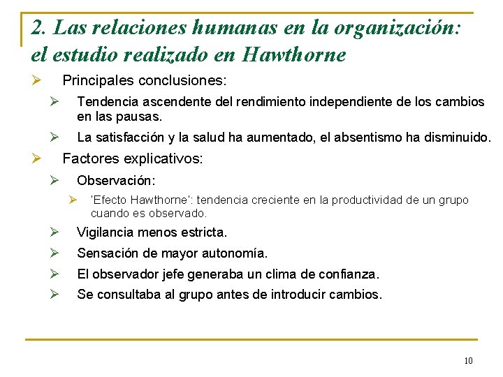 2. Las relaciones humanas en la organización: el estudio realizado en Hawthorne Ø Principales 2. Las relaciones humanas en la organización: el estudio realizado en Hawthorne Ø Principales