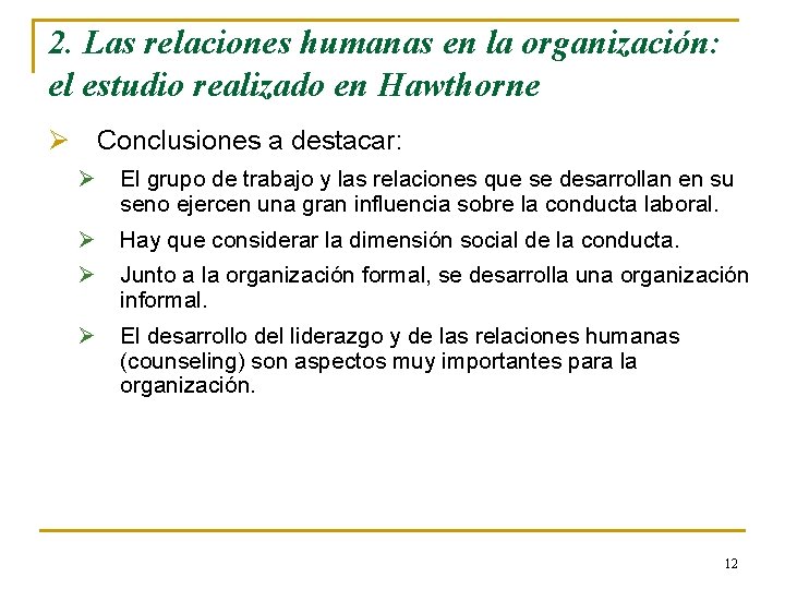 2. Las relaciones humanas en la organización: el estudio realizado en Hawthorne Ø Conclusiones 2. Las relaciones humanas en la organización: el estudio realizado en Hawthorne Ø Conclusiones