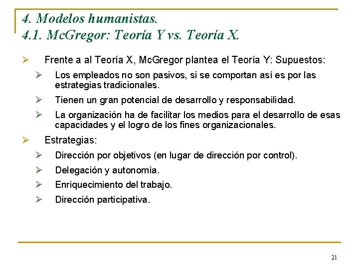 4. Modelos humanistas. 4. 1. Mc. Gregor: Teoría Y vs. Teoría X. Ø Frente 4. Modelos humanistas. 4. 1. Mc. Gregor: Teoría Y vs. Teoría X. Ø Frente