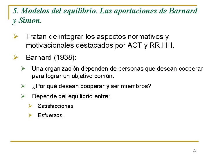 5. Modelos del equilibrio. Las aportaciones de Barnard y Simon. Ø Tratan de integrar 5. Modelos del equilibrio. Las aportaciones de Barnard y Simon. Ø Tratan de integrar