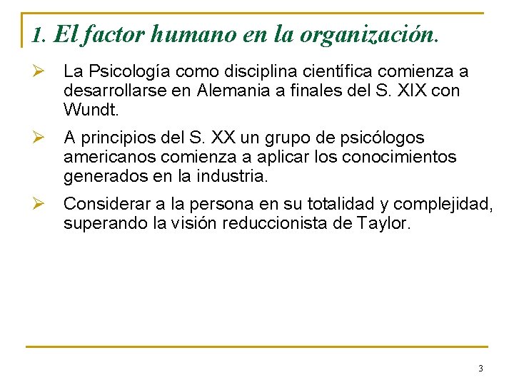 1. El factor humano en la organización. Ø La Psicología como disciplina científica comienza 1. El factor humano en la organización. Ø La Psicología como disciplina científica comienza