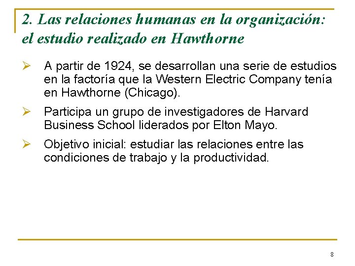 2. Las relaciones humanas en la organización: el estudio realizado en Hawthorne Ø A 2. Las relaciones humanas en la organización: el estudio realizado en Hawthorne Ø A