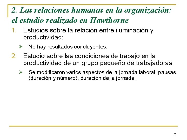 2. Las relaciones humanas en la organización: el estudio realizado en Hawthorne 1. Estudios 2. Las relaciones humanas en la organización: el estudio realizado en Hawthorne 1. Estudios
