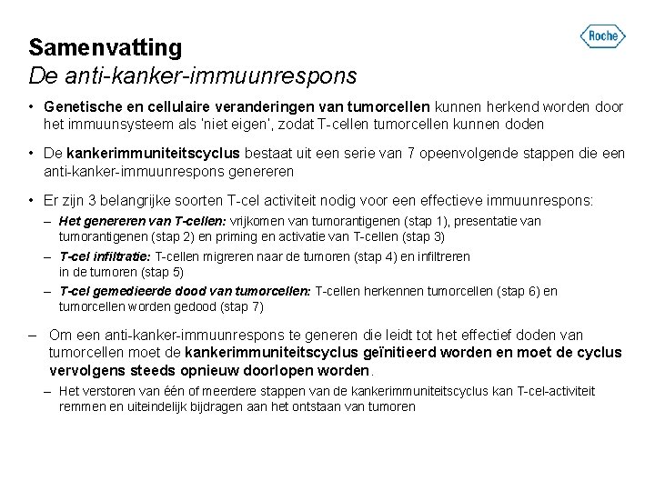 Samenvatting De anti-kanker-immuunrespons • Genetische en cellulaire veranderingen van tumorcellen kunnen herkend worden door