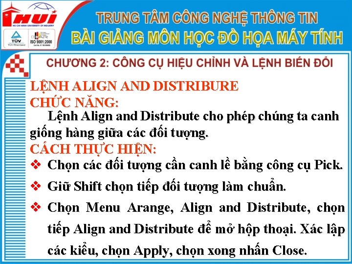 LỆNH ALIGN AND DISTRIBURE CHỨC NĂNG: Lệnh Align and Distribute cho phép chúng ta