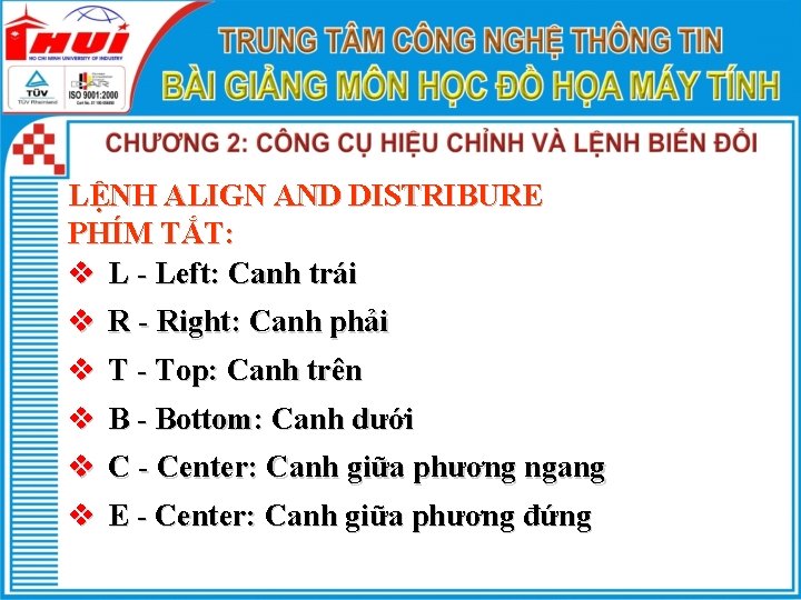 LỆNH ALIGN AND DISTRIBURE PHÍM TẮT: v L - Left: Canh trái v R