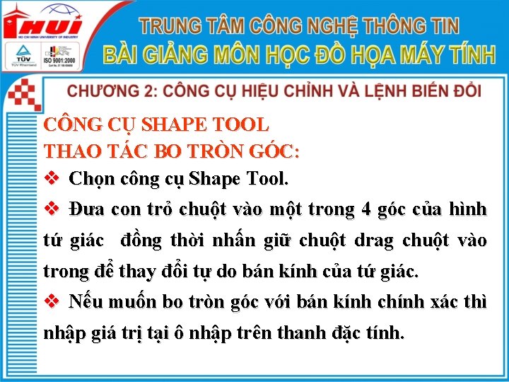 CÔNG CỤ SHAPE TOOL THAO TÁC BO TRÒN GÓC: v Chọn công cụ Shape