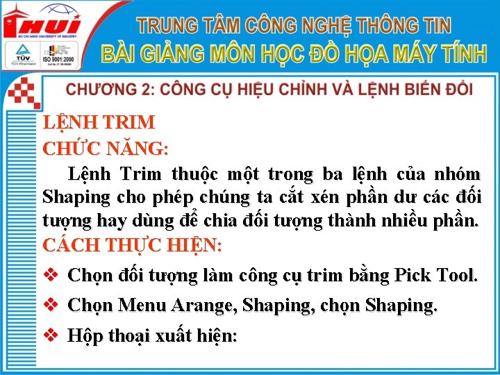 LỆNH TRIM CHỨC NĂNG: Lệnh Trim thuộc một trong ba lệnh của nhóm Shaping
