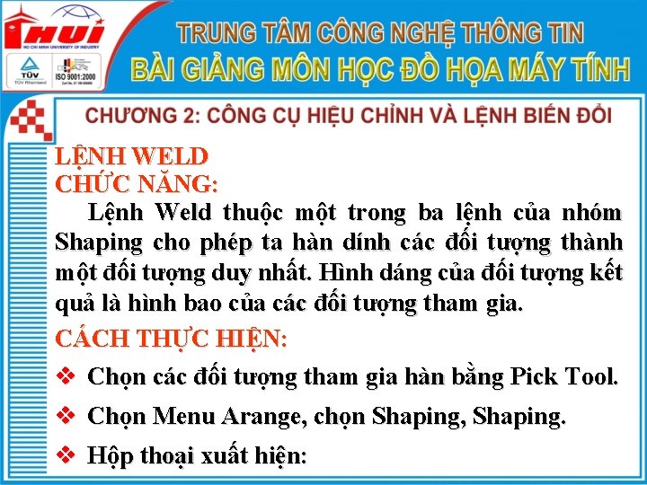 LỆNH WELD CHỨC NĂNG: Lệnh Weld thuộc một trong ba lệnh của nhóm Shaping