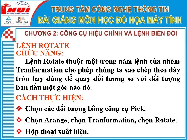 LỆNH ROTATE CHỨC NĂNG: Lệnh Rotate thuộc một trong năm lệnh của nhóm Tranformation