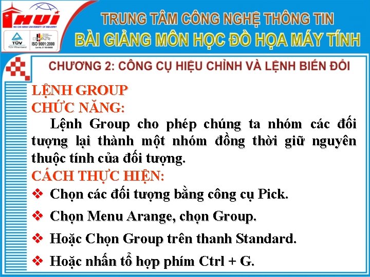 LỆNH GROUP CHỨC NĂNG: Lệnh Group cho phép chúng ta nhóm các đối tượng