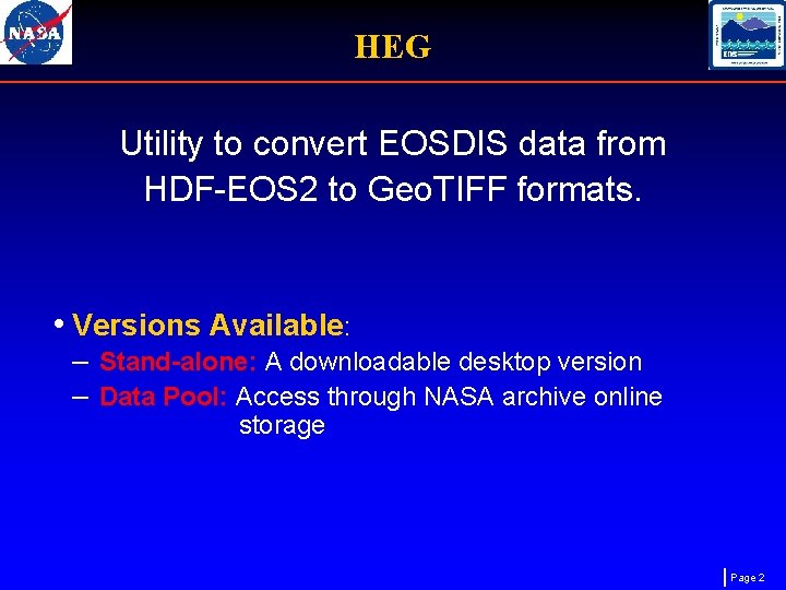 HEG Utility to convert EOSDIS data from HDF-EOS 2 to Geo. TIFF formats. •
