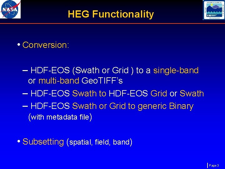 HEG Functionality • Conversion: – HDF-EOS (Swath or Grid ) to a single-band or