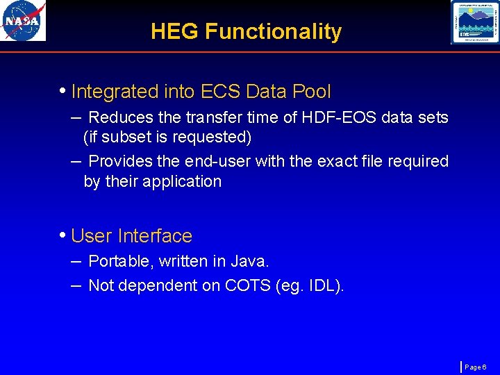 HEG Functionality • Integrated into ECS Data Pool – Reduces the transfer time of
