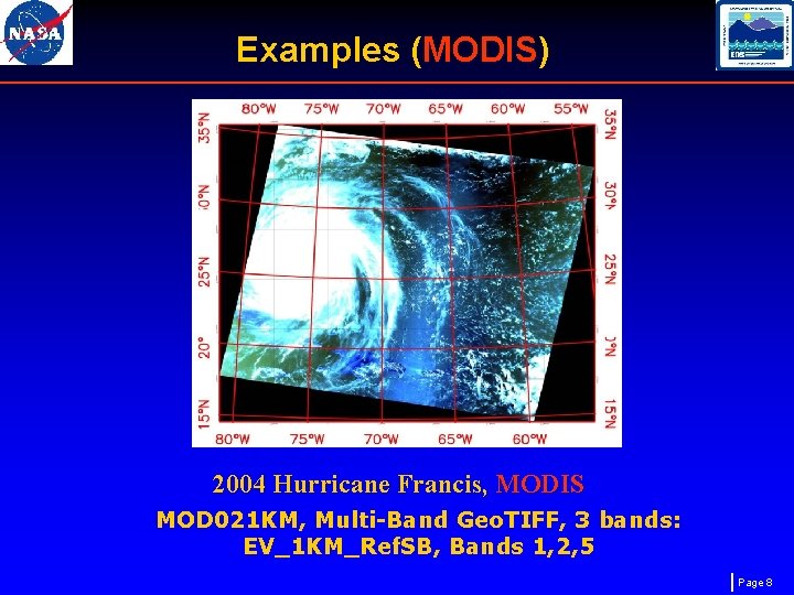 Examples (MODIS) 2004 Hurricane Francis, MODIS MOD 021 KM, Multi-Band Geo. TIFF, 3 bands: