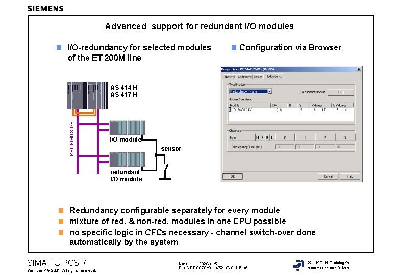Advanced support for redundant I/O modules n I/O-redundancy for selected modules of the ET