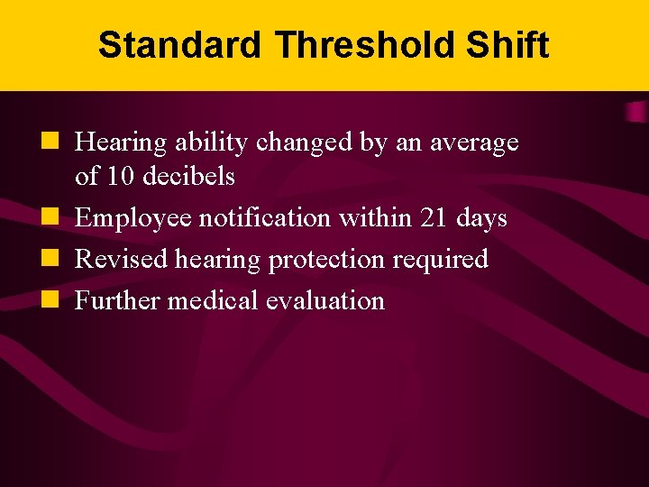 Standard Threshold Shift n Hearing ability changed by an average of 10 decibels n