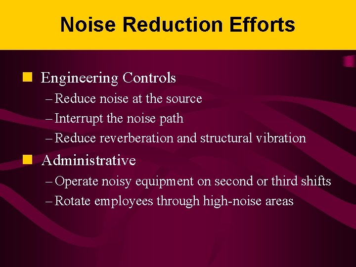 Noise Reduction Efforts n Engineering Controls – Reduce noise at the source – Interrupt