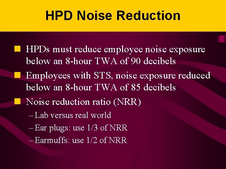 HPD Noise Reduction n HPDs must reduce employee noise exposure below an 8 -hour