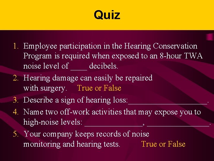 Quiz 1. Employee participation in the Hearing Conservation Program is required when exposed to