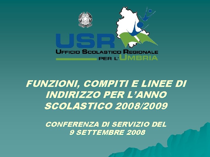 FUNZIONI, COMPITI E LINEE DI INDIRIZZO PER L’ANNO SCOLASTICO 2008/2009 CONFERENZA DI SERVIZIO DEL