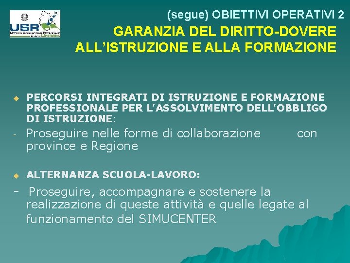 (segue) OBIETTIVI OPERATIVI 2 GARANZIA DEL DIRITTO-DOVERE ALL’ISTRUZIONE E ALLA FORMAZIONE u PERCORSI INTEGRATI