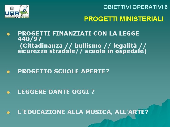 OBIETTIVI OPERATIVI 6 PROGETTI MINISTERIALI u PROGETTI FINANZIATI CON LA LEGGE 440/97 (Cittadinanza //