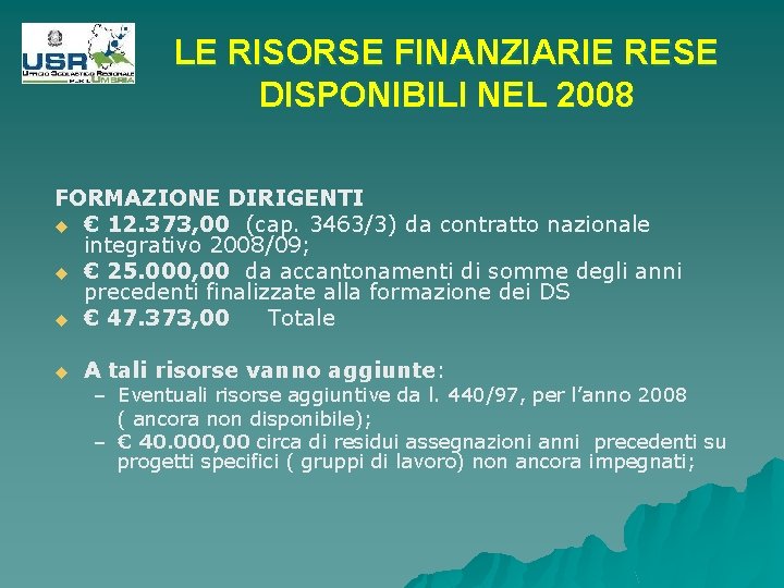 LE RISORSE FINANZIARIE RESE DISPONIBILI NEL 2008 FORMAZIONE DIRIGENTI u € 12. 373, 00