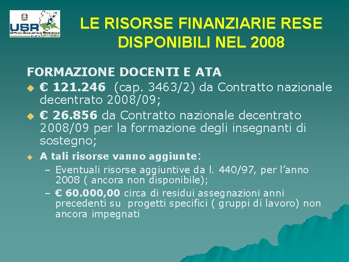 LE RISORSE FINANZIARIE RESE DISPONIBILI NEL 2008 FORMAZIONE DOCENTI E ATA u € 121.