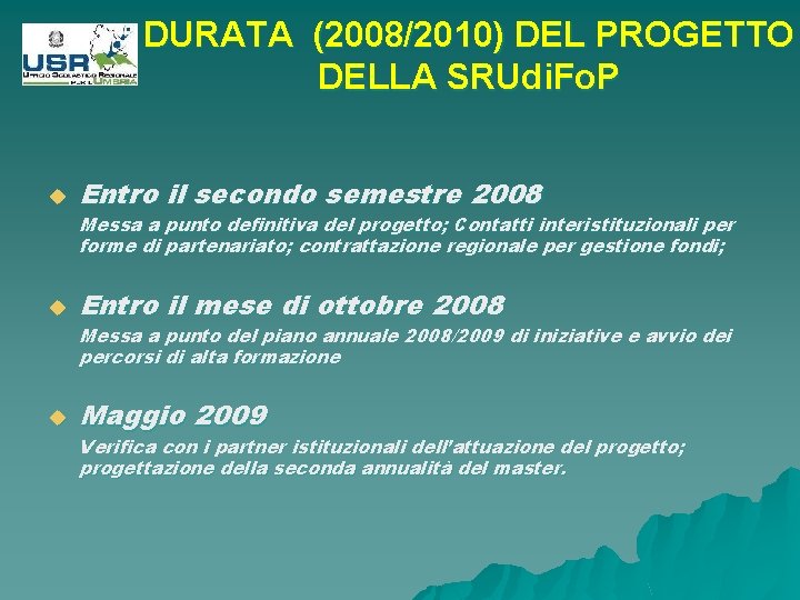 DURATA (2008/2010) DEL PROGETTO DELLA SRUdi. Fo. P u Entro il secondo semestre 2008