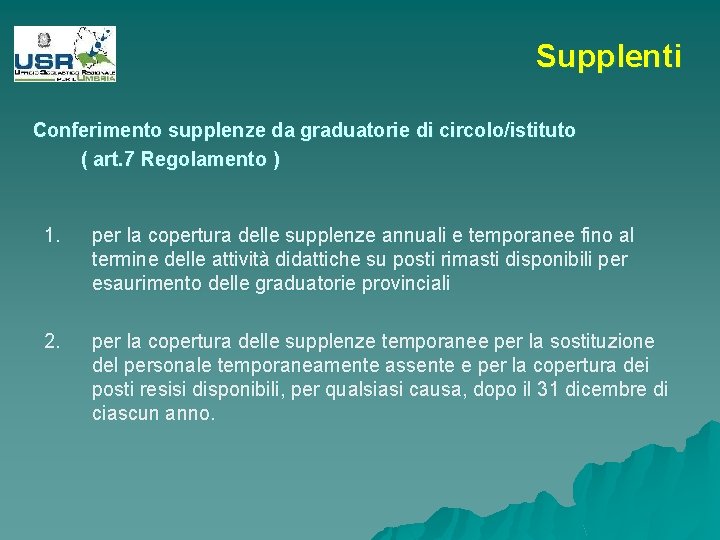 Supplenti Conferimento supplenze da graduatorie di circolo/istituto ( art. 7 Regolamento ) 1. per