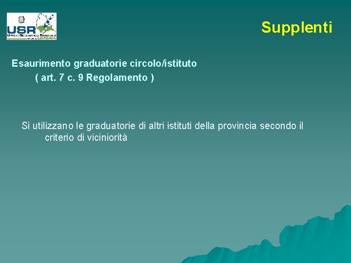 Supplenti Esaurimento graduatorie circolo/istituto ( art. 7 c. 9 Regolamento ) Si utilizzano le