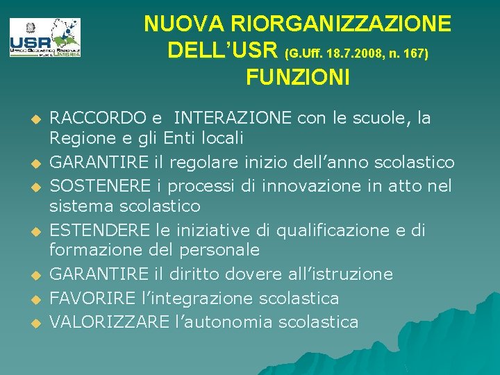 NUOVA RIORGANIZZAZIONE DELL’USR (G. Uff. 18. 7. 2008, n. 167) FUNZIONI u u u