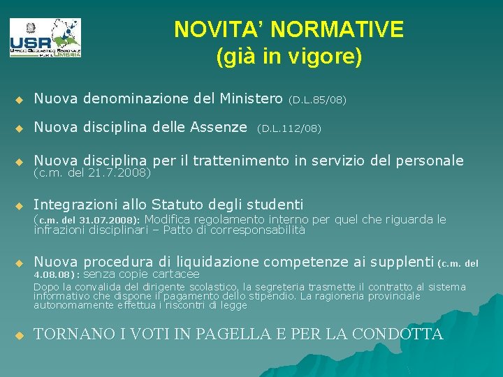 NOVITA’ NORMATIVE (già in vigore) u Nuova denominazione del Ministero u Nuova disciplina delle