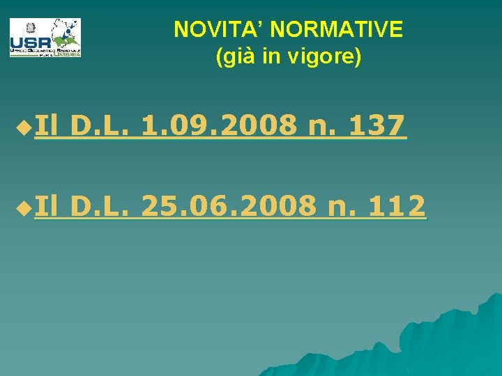 NOVITA’ NORMATIVE (già in vigore) u. Il D. L. 1. 09. 2008 n. 137