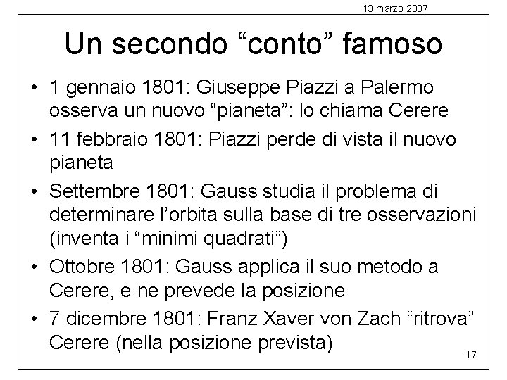 13 marzo 2007 Un secondo “conto” famoso • 1 gennaio 1801: Giuseppe Piazzi a