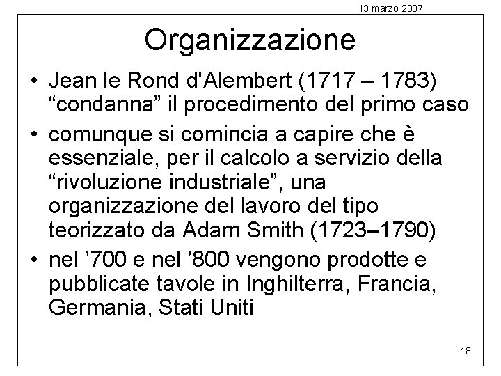 13 marzo 2007 Organizzazione • Jean le Rond d'Alembert (1717 – 1783) “condanna” il